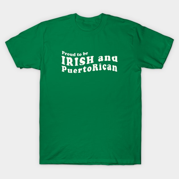 Irish Puerto Rican Proud Puerto Rico Ireland St Patricks Day T-Shirt by PuertoRicoShirts